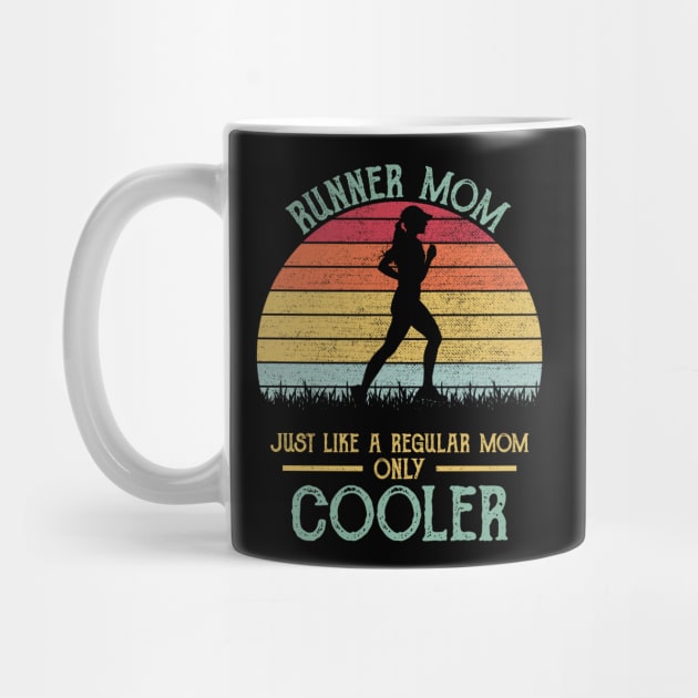 Runner Mom Just Like A Regular Mom Only Cooler by DragonTees